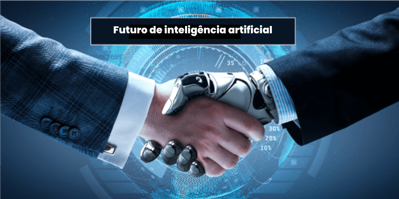 Inteligência Artificial como está transformando nossas vidas e moldando nosso futuro - 2023
